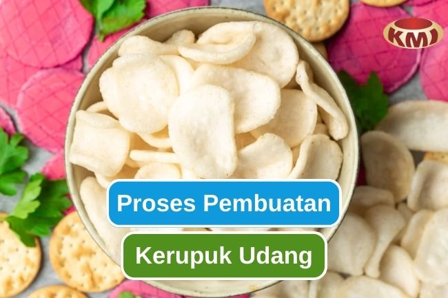 Beginilah Proses Pembuatan Kerupuk Udang